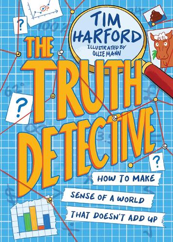 The Truth Detective: How to make sense of a world that doesn&#39;t add up