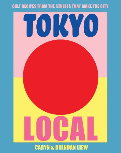 Tokyo Local: Cult recipes from the streets that make the city