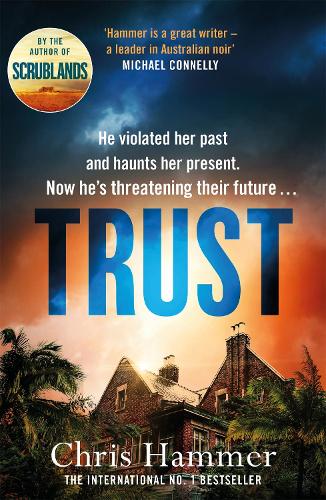 Trust: The riveting thriller from the award winning author of Scrublands
