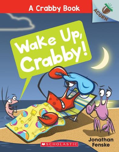 Wake Up, Crabby!: An Acorn Book (a Crabby Book 