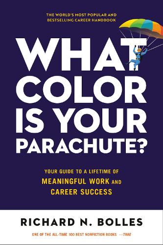 What Color Is Your Parachute? 2023: Your Guide to a Lifetime of Meaningful Work and Career Success
