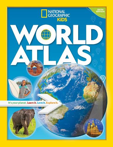 World Atlas: It's your planet. Learn it. Love it. Explore it. (National Geographic Kids)