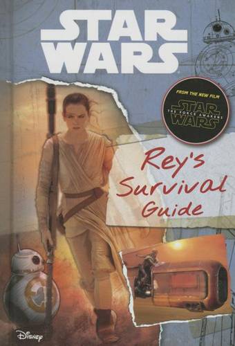 Star Wars: The Force Awakens: Rey&#39;s Survival Guide