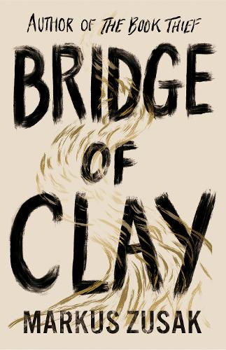 Bridge of Clay: From bestselling author of The Book Thief