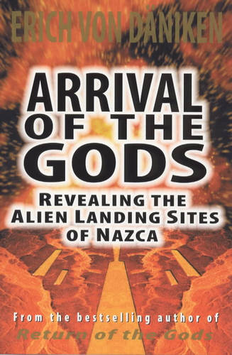 Arrival of the Gods: Revealing the Alien Landing Sites at Nazca