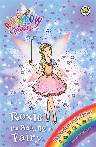Rainbow Magic: Roxie the Baking Fairy: The Magical Crafts Fairies Book 7