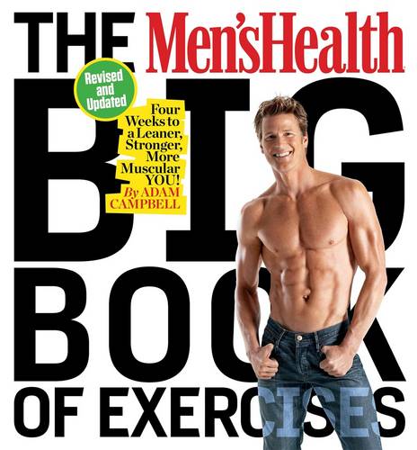 The Men&#39;s Health Big Book of Exercises: Four Weeks to a Leaner, Stronger, More Muscular You!