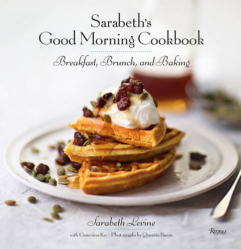 Sarabeth&#39;s Good Morning Cookbook: Breakfast, Brunch and Baking
