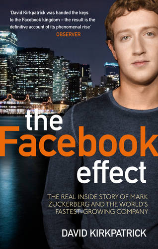 The Facebook Effect: The Real Inside Story of Mark Zuckerberg and the World&#39;s Fastest Growing Company