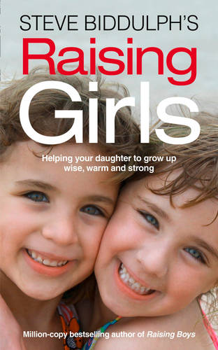Steve Biddulph&#39;s Raising Girls