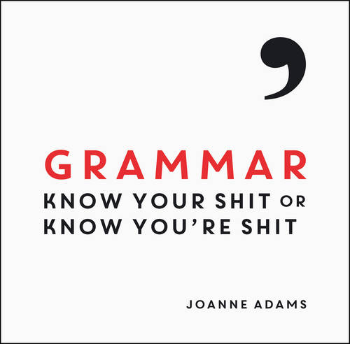 Grammar: Know Your Shit or Know You&#39;re Shit