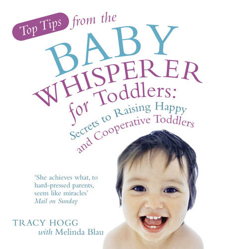 Top Tips from the Baby Whisperer for Toddlers: Secrets to Raising Happy and Cooperative Toddlers