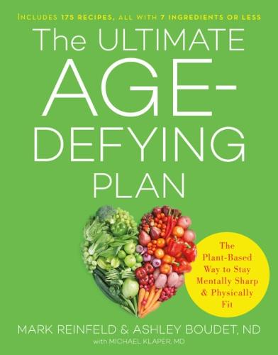 The Ultimate Age-Defying Plan: The Plant-Based Way to Stay Mentally Sharp and Physically Fit