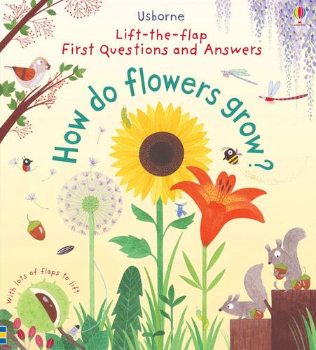 First Lift-the-Flap First Q&amp;A: How Do Flowers Grow?