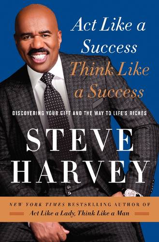 Act Like a Success, Think Like a Success: Discovering Your Gift and the Way to Life&#39;s Riches