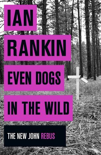 Even Dogs in the Wild: The New John Rebus