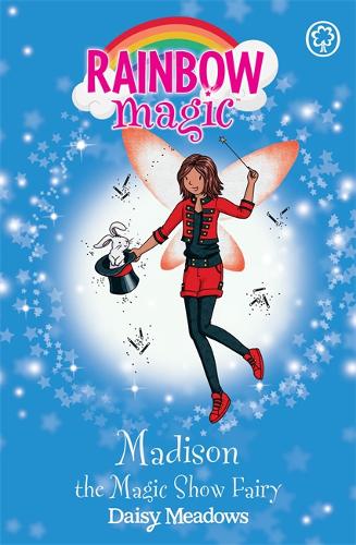 Rainbow Magic: Madison the Magic Show Fairy: The Showtime Fairies Book 1