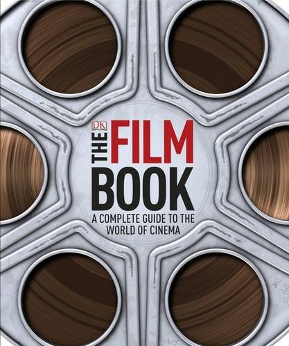 The Film Book: A Complete Guide to the World of Cinema