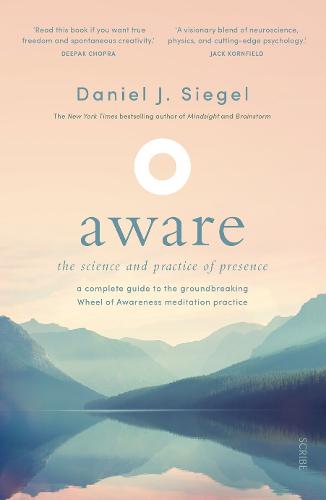 Aware: the science and practice of presence - a complete guide to the groundbreaking Wheel of Awareness meditation practice