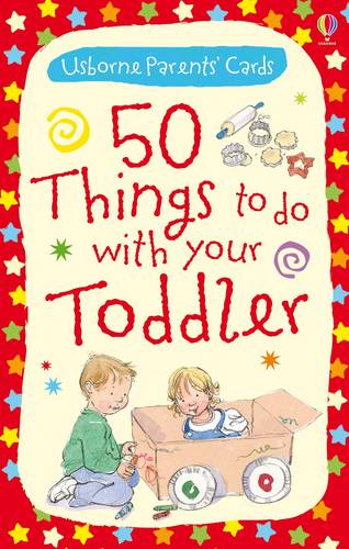 50 Things to Do with Your Toddler