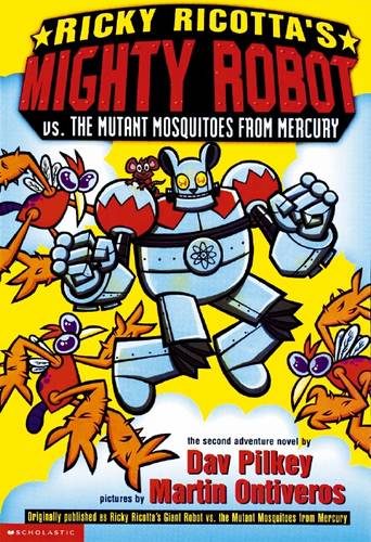 Ricky Ricotta&#39;s Mighty Robot: vs the Mutant Mosquitoes .