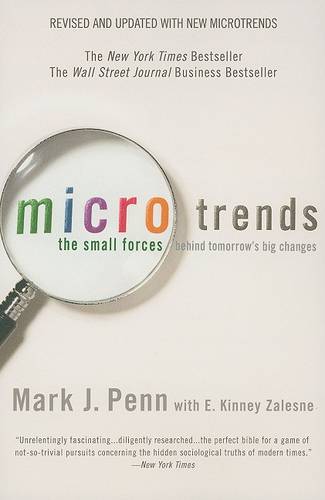 Microtrends: The Small Forces Behind Tomorrow&#39;s Big Changes