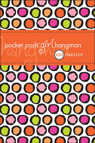 Pocket Posh Girl Hangman: 100 Puzzles