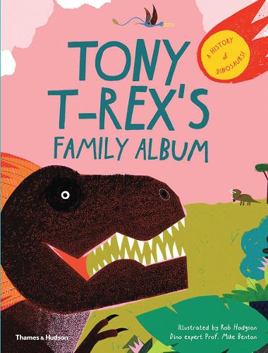 Tony T-Rex&#39;s Family Album: A History of Dinosaurs!