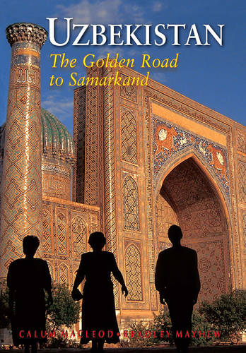 Uzbekistan : The Golden Road to Samarkand