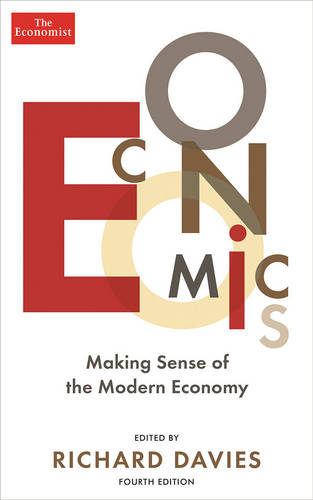 The Economist: Economics 4th edition: Making sense of the Modern Economy