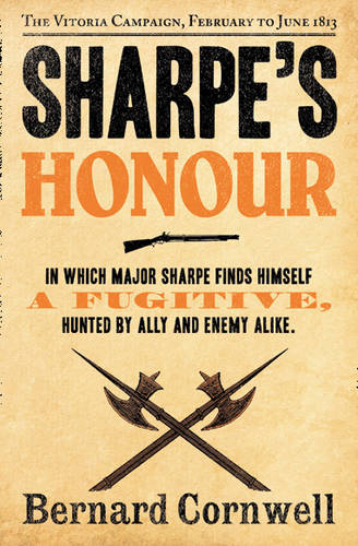 Sharpe&#39;s Honour: The Vitoria Campaign, February to June 1813 (The Sharpe Series, Book 16)