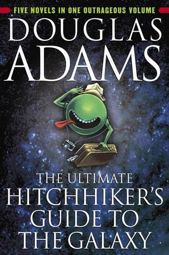 The Ultimate Hitchhiker&#39;s Guide to the Galaxy: Five Novels in One Outrageous Volume
