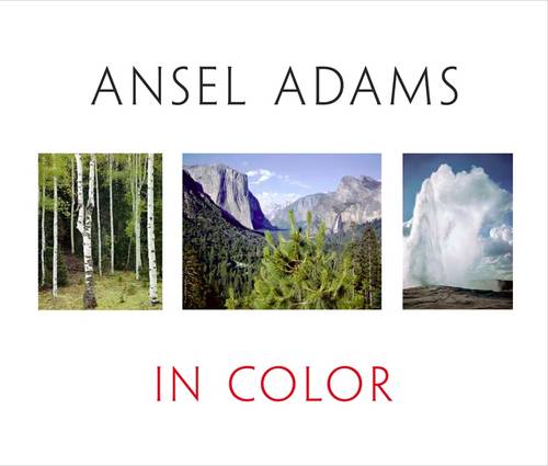 Ansel Adams In Color: Revised and Expanded Edition