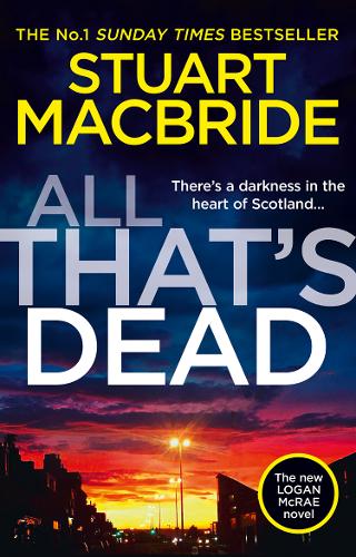 All That&#39;s Dead: The new Logan McRae crime thriller from the No.1 bestselling author (Logan McRae, Book 12)