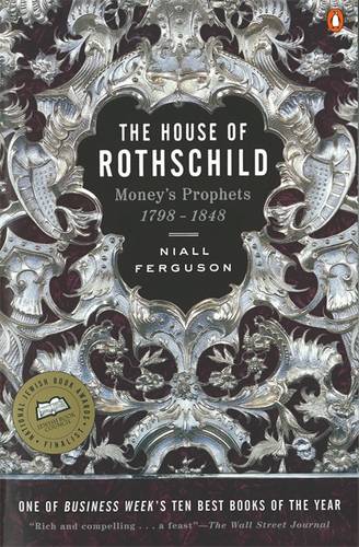 The House of Rothschild: Money&#39;s Prophets 1798-1848