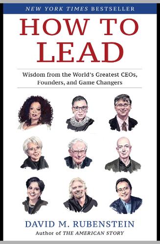 How to Lead: Wisdom from the World&#39;s Greatest CEOs, Founders, and Game Changers