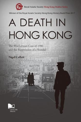 A Death in Hong Kong: The MacLennan Case of 1980 and the Suppression of a Scandal