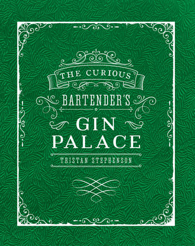 The Curious Bartender&#39;s Gin Palace