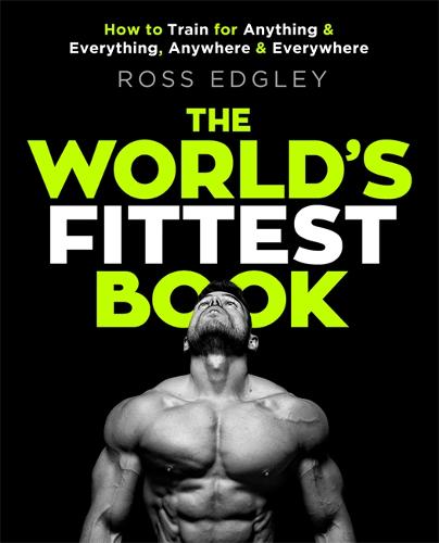 The World&#39;s Fittest Book: The Sunday Times Bestseller from the Strongman Swimmer
