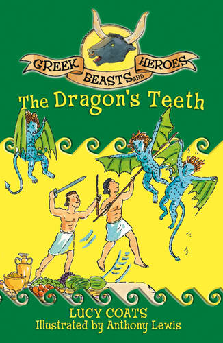 Greek Beasts and Heroes: The Dragon&#39;s Teeth: Book 9