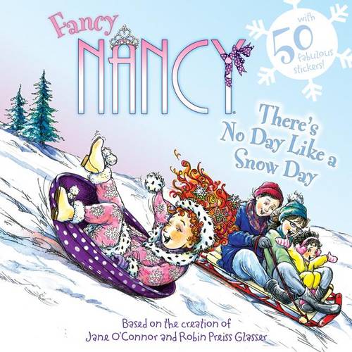 Fancy Nancy: There&#39;s No Day Like a Snow Day