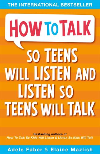 How to Talk so Teens will Listen &amp; Listen so Teens will Talk