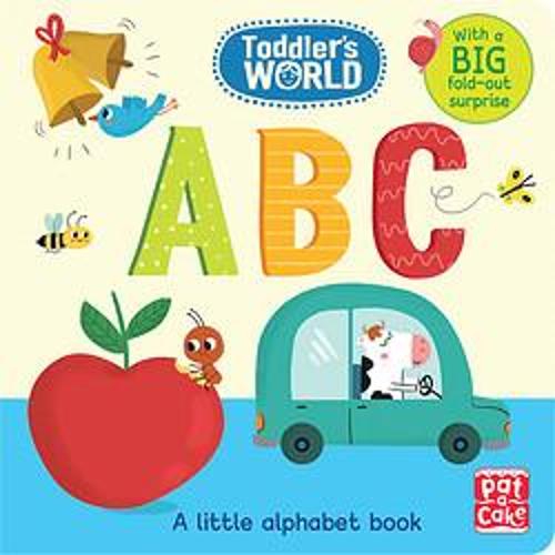 Toddler&#39;s World: ABC: A little alphabet board book with a fold-out surprise