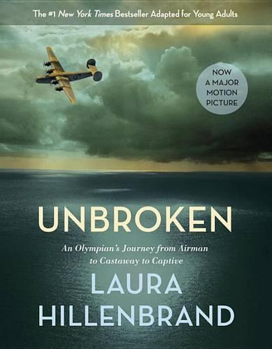 Unbroken (The Young Adult Adaptation): An Olympian&#39;s Journey from Airman to Castaway to Captive
