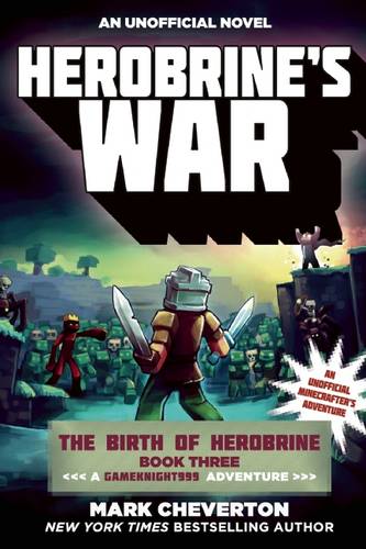 Herobrine&#39;s War: The Birth of Herobrine Book Three: A Gameknight999 Adventure: An Unofficial Minecrafter&#39;s Adventure