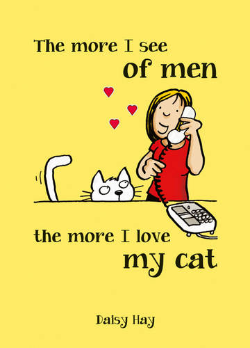 The More I See of Men, the More I Love My Cat