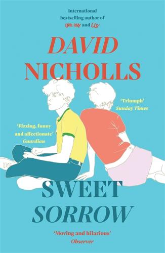 Sweet Sorrow: this summer&#39;s must-read from the bestselling author of ONE DAY