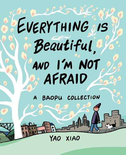 Everything Is Beautiful, and I&#39;m Not Afraid: A Baopu Collection