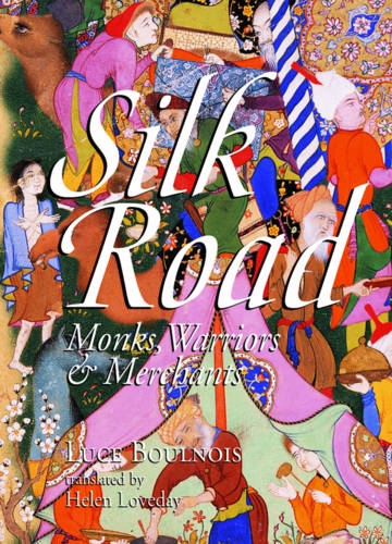 Silk Road: Monks, Warriors &amp; Merchants