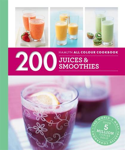Hamlyn All Colour Cookery: 200 Juices &amp; Smoothies: Hamlyn All Colour Cookbook
